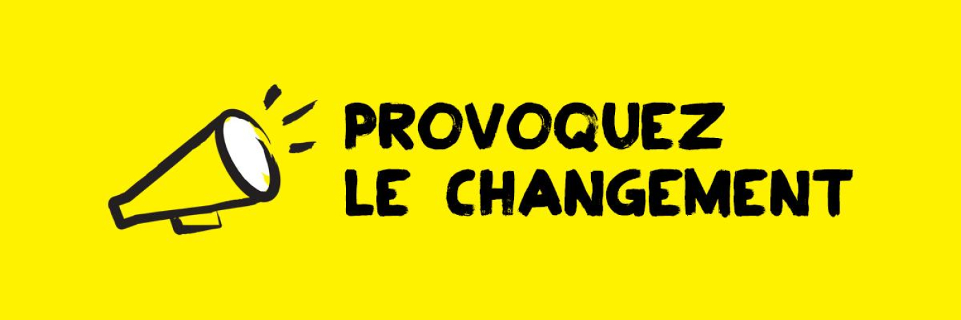 Illustration d'un mégaphone dessiné au pinceau noir avec des accents jaunes. Texte: Provoquez le changement. 