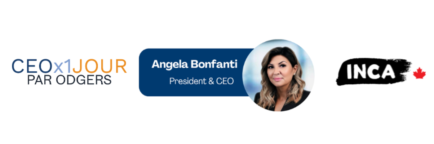 CEO x1 Jour Par Odgers. Angela Bonfanti, Présidente et chef de la direction, INCA.