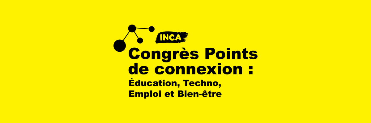 Logo de Point de Connexion sur un fond jaune : logo d’INCA avec le texte « Congrès Points de connexion : éducation, techno, emploi et bien-etre ».