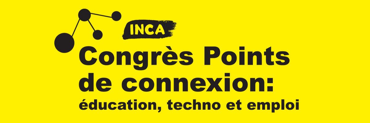 Logo de Point de Connexion sur un fond jaune : logo d’INCA avec le texte « Congrès Points de connexion : éducation, technologie et emploi ».