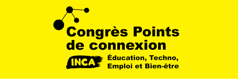 Logo du congrès Points de connexion avec  des points reliés, le logo d'INCA et le texte: "éducation, techno, emploi et bien-être"sur un fond jaune.