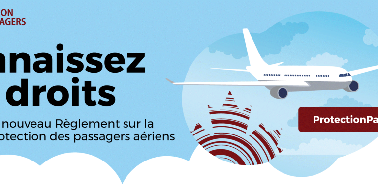 Logo de Protection des passagers aériens de l’Office des transports du Canada. Le logo se lit : « Connaissez vos droits. Le nouveau règlement sur la protection des passagers aériens à ProtectionPassagerAerien.ca. »