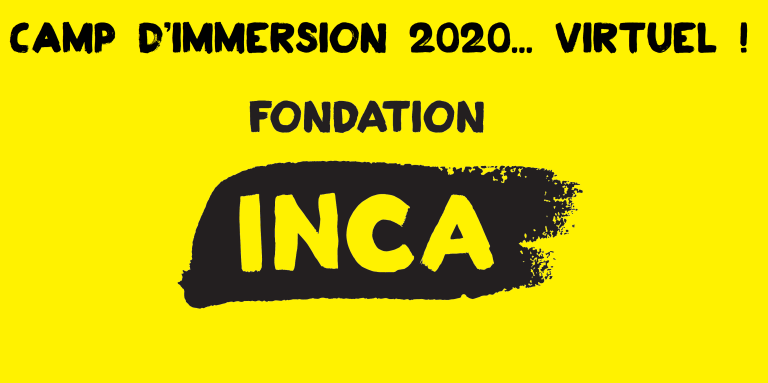 Logo de la Fondation INCA avec texte au-dessus. Texte : Camp d'immersion 2020... virtuel !