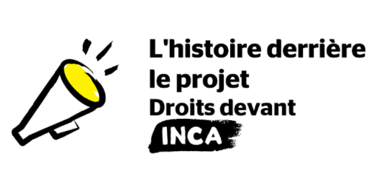 Une image d'un mégaphone. Texte : "L'histoire derrière le projet Droits devant! INCA"